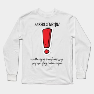 Exclamation expressing surprise strong emotion or pain Long Sleeve T-Shirt